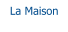La Maison